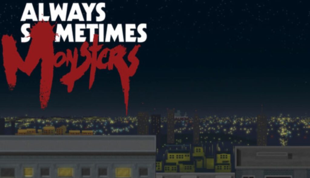 Always Sometimes Monsters
