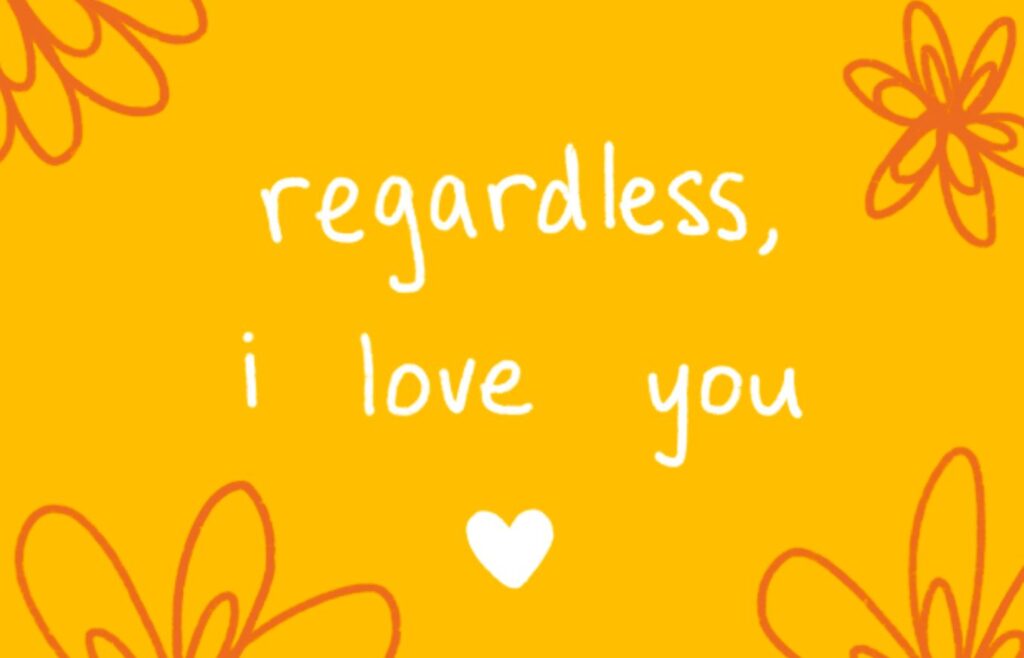 regardless i love you