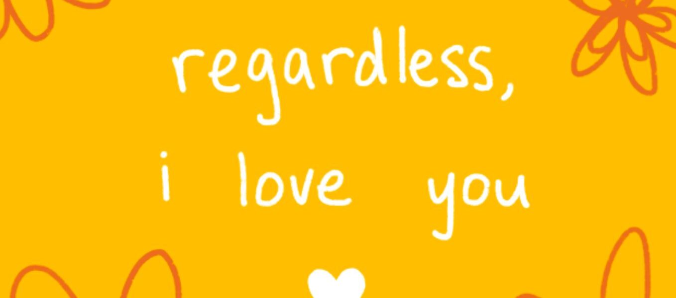 regardless i love you