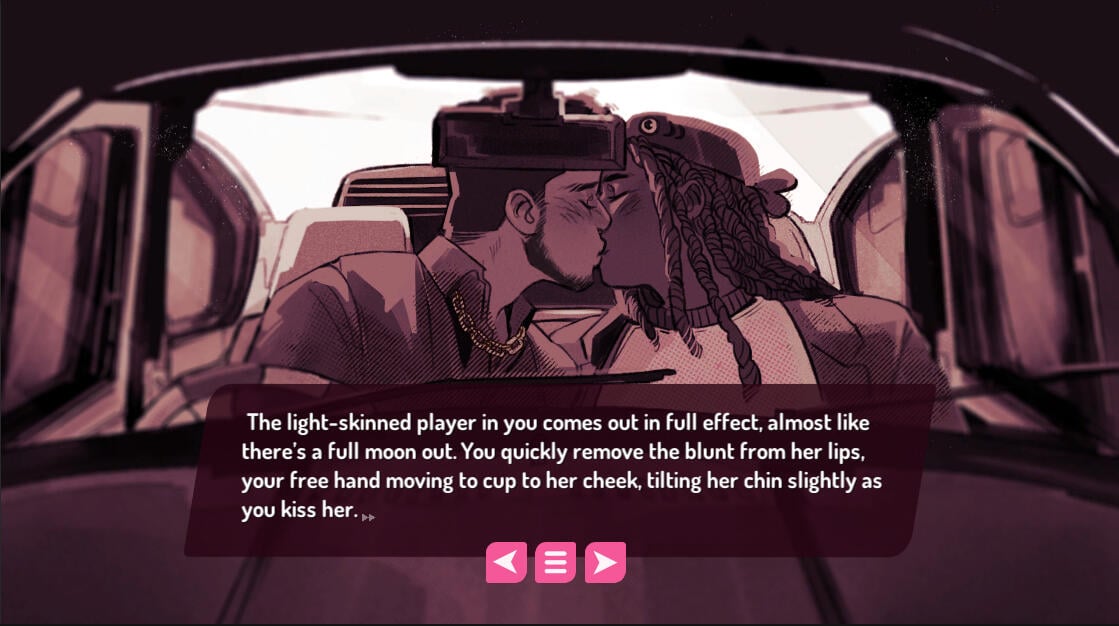 Sepia image of Malik and Isabelle kissing in a car. Text says "The light skinned player in you comes out in full effect, almost like there's a full moon out. You quickly remove the blunt from her lips, your free hand moving to cup to her cheek, tilting her chin slightly as you kiss her."