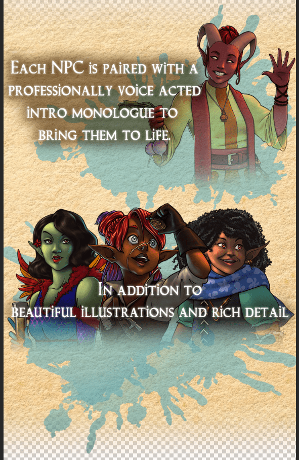 Each NPC is paired with a professionally voice acted intro monologue to bring them to life. In addition to beautiful illustrations and rich detail.