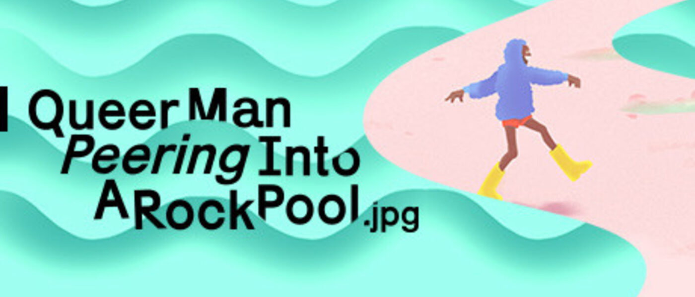Queer Man Peering Into a Rock Pool.jpg cover art