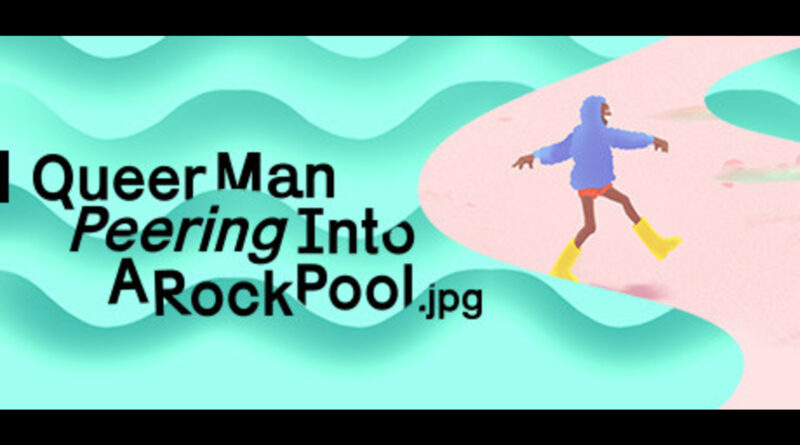 Queer Man Peering Into a Rock Pool.jpg cover art