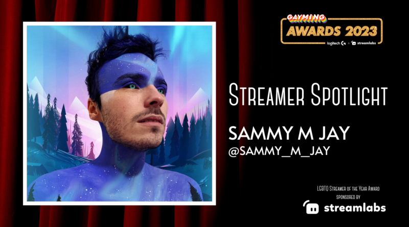 Streamer Spotlight: SammyMJay - Gayming Magazine