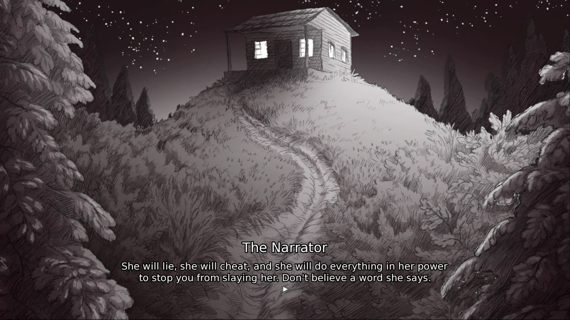 Screenshot of the cabin with the Narrator saying "she will lie, she will cheat, and she will do everything in her power to stop you from slaying her. Don't believe a word she says."