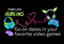 Date Like Goblins: Go on dates in your favorite video games 