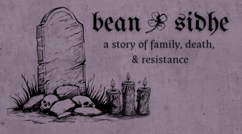Personal Histories & Political Violence: How queer-run Sealbee Games used grief and protest to develop Bean Sidhe